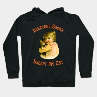 Everyone Sucks Except My Cat Hoodie